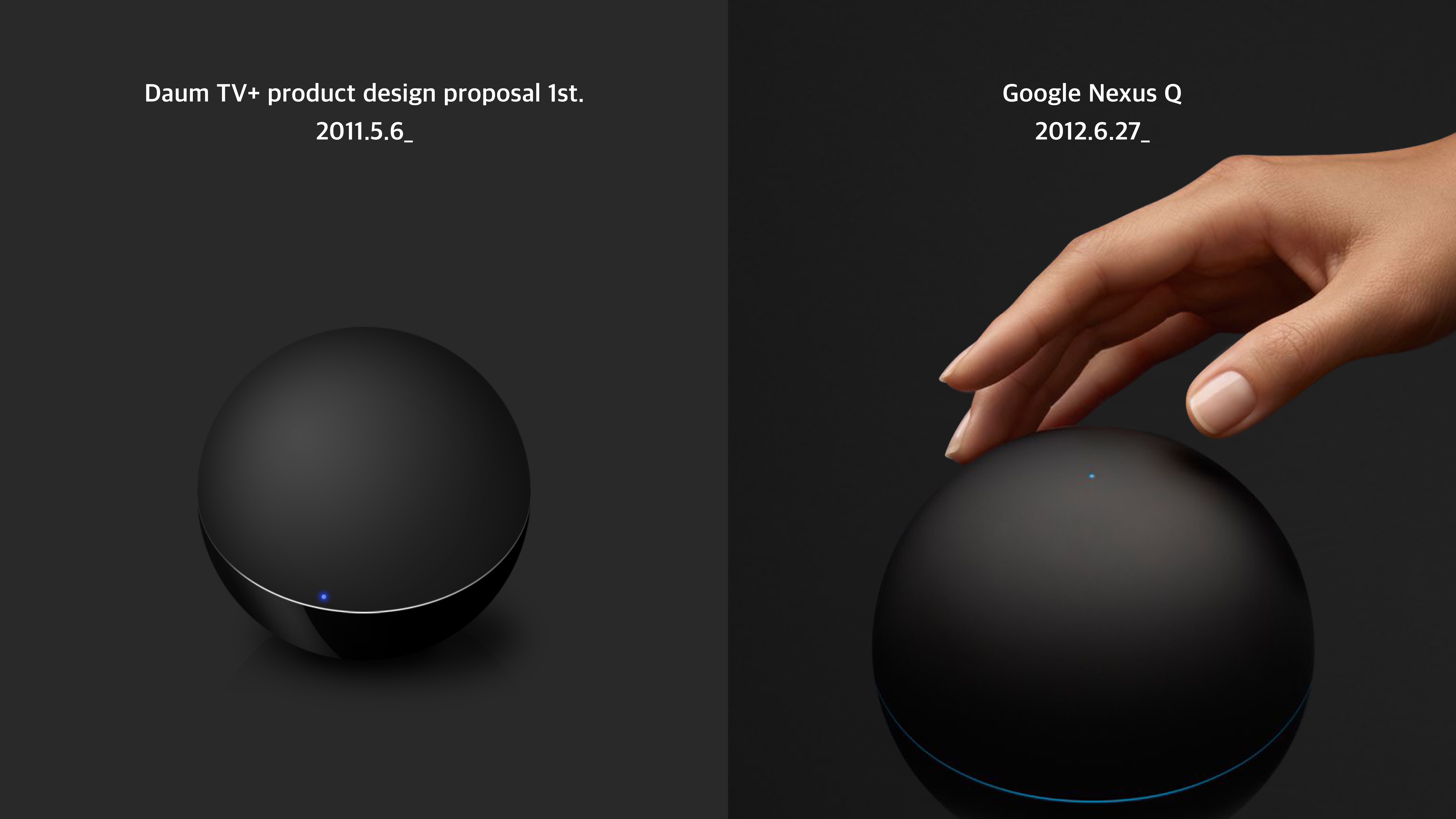 Daum TV+ product design proposal 1st. 2011.5.6_ / Google Nexus Q 2012.6.27_