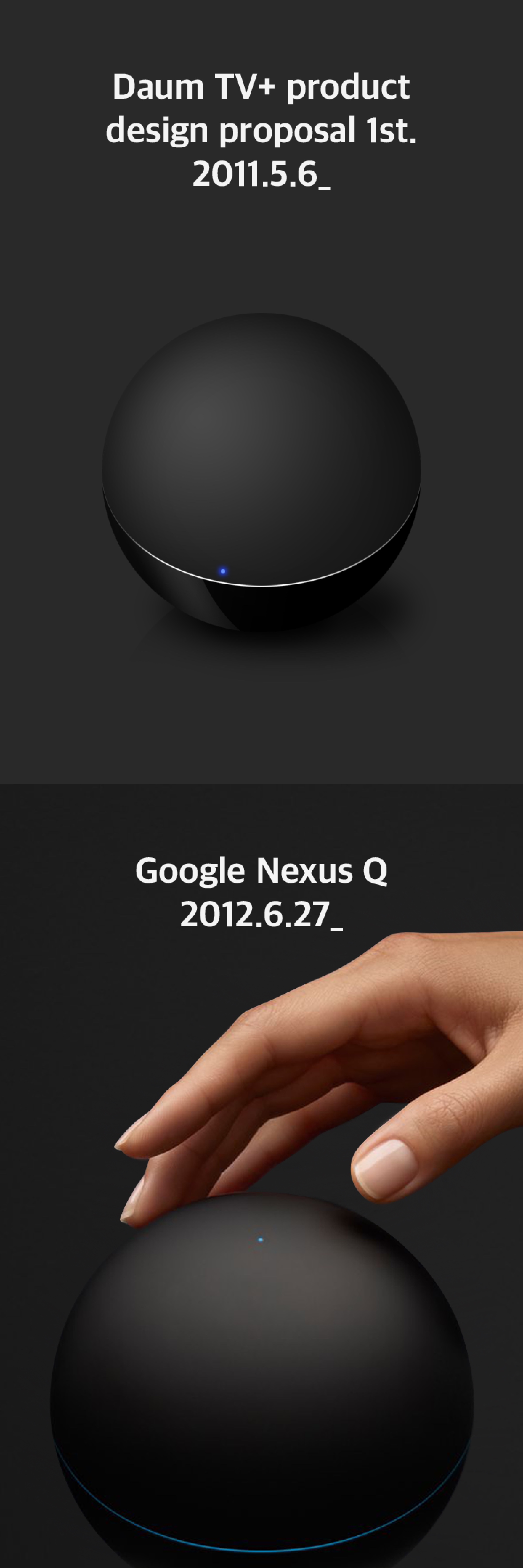Daum TV+ product design proposal 1st. 2011.5.6_ / Google Nexus Q 2012.6.27_